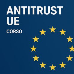 Norme antitrust UE e regolamentazione della concorrenza nel mercato unico europeo