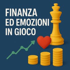 Rischio investimenti e gestione delle emozioni nella finanza