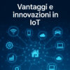 Schema concettuale dell'Internet of Things e dei dispositivi interconnessi
