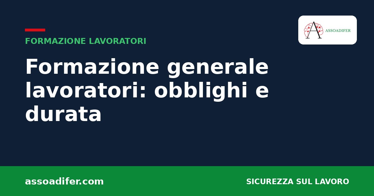 Formazione generale dei lavoratori: 4 ore obbligatorie per tutti i settori